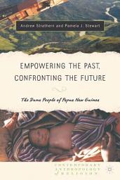 Icon image Empowering the Past, Confronting the Future: The Duna People of Papua New Guinea
