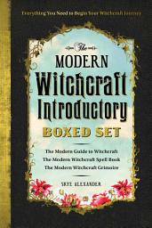 Icon image The Modern Witchcraft Introductory Boxed Set: The Modern Guide to Witchcraft, The Modern Witchcraft Spell Book, The Modern Witchcraft Grimoire