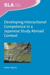 Icon image Developing Interactional Competence in a Japanese Study Abroad Context