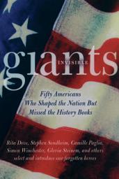Icon image Invisible Giants: Fifty Americans Who Shaped the Nation but Missed the History Books