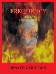 Icon image Frequency - Il seme della follia