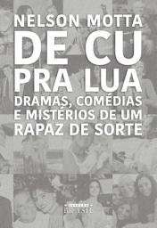 Icon image De cu pra lua: Dramas, comédias e mistérios de um rapaz de sorte