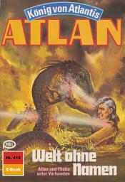 Icon image Atlan 412: Welt ohne Namen: Atlan-Zyklus "König von Atlantis"