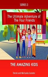 Icon image The Ultimate Adventures of The Four Friends: The Amazing Kids!