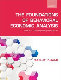 Icon image The Foundations of Behavioral Economic Analysis: Volume II: Other-Regarding Preferences