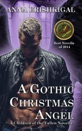 Icon image A Gothic Christmas Angel: A Children of the Fallen Novella