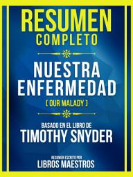 Icon image Resumen Completo - Nuestra Enfermedad (Our Malady) - Basado En El Libro De Timothy Snyde