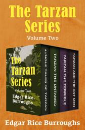 Icon image The Tarzan Series Volume Two: Jungle Tales of Tarzan, Tarzan the Untamed, Tarzan the Terrible, and Tarzan and the Ant Men