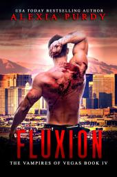 Icon image Fluxion (The Vampires of Vegas Book IV)