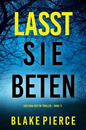Icon image Lasst Sie Beten (Ein Fiona Red FBI-Thriller – Band 11)