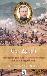 Icon image Co. Aytch - Erinnerungen eines Konföderierten an den Bürgerkrieg