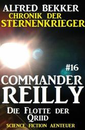 Icon image Commander Reilly #16: Die Flotte der Qriid: Chronik der Sternenkrieger