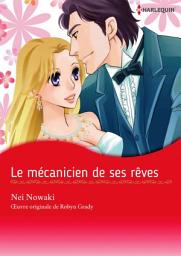 Icon image Le mécanicien de ses rêves: Harlequin Comics