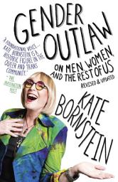 Icon image Gender Outlaw: On Men, Women and the Rest of Us