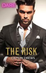 Icon image The Risk: A Sexy Billionaire Romance