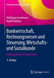 Icon image Bankwirtschaft, Rechnungswesen und Steuerung, Wirtschafts- und Sozialkunde: Prüfungswissen in Übersichten, Ausgabe 4