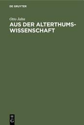 Icon image Aus der Alterthumswissenschaft: Populäre Aufsätze