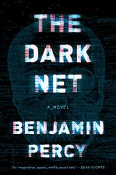 Icon image The Dark Net: A Novel