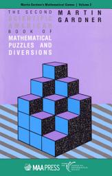 Icon image The Second $textit {Scientific}$ $textit {American}$ Book of Mathematical Puzzles and Diversions