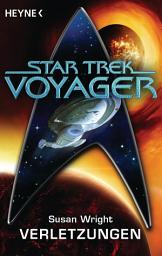 Icon image Star Trek - Voyager: Verletzungen: Roman
