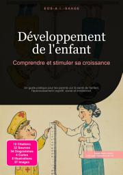 Icon image Développement de l'enfant: Comprendre et stimuler sa croissance