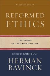 Icon image Reformed Ethics, Volume 2 : Volume 2 (Reformed Ethics): The Duties of the Christian Life