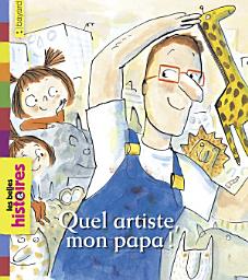 Icon image Quel artiste, mon papa !
