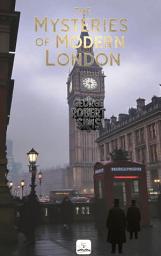 Icon image The Mysteries of Modern London: (Illustrated)