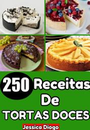 Icon image Delícias Infindas: 250 Receitas de Tortas Doces para Transformar suas Sobremesas