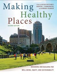 Icon image Making Healthy Places, Second Edition: Designing and Building for Well-Being, Equity, and Sustainability, Edition 2