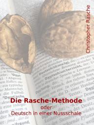 Icon image Die Rasche-Methode: oder Deutsch in einer Nussschale, Ausgabe 3