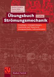 Icon image Übungsbuch Strömungsmechanik: Grundlagen, Grundgleichungen, Analytische und Numerische Lösungsmethoden, Softwarebeispiele, Ausgabe 6