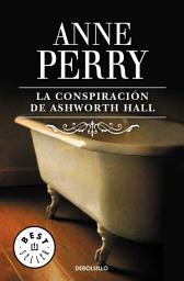 Icon image La conspiración de Ashworth Hall (Inspector Thomas Pitt 17)