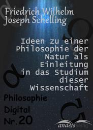 Icon image Ideen zu einer Philosophie der Natur als Einleitung in das Studium dieser Wissenschaft: Philosophie-Digital Nr. 20