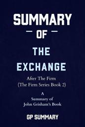 Icon image Summary of The Exchange by John Grisham: After The Firm (The Firm Series)