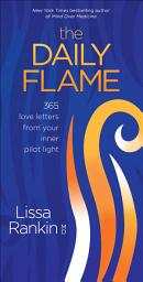 Icon image The Daily Flame: 365 Love Letters from Your Inner Pilot Light