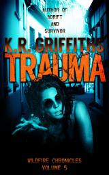 Icon image Trauma (Wildfire Chronicles Vol. 5) [post-apocalyptic/zombie horror]