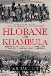 Icon image Hlobane and Khambula: The Forgotten Epic of How the Anglo-Zulu War was Lost and Won