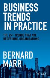 Icon image Business Trends in Practice: The 25+ Trends That are Redefining Organizations