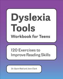 Icon image Dyslexia Tools Workbook for Teens: 120 Exercises to Improve Reading Skill