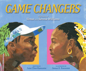 Icon image Game Changers: The Story of Venus and Serena Williams