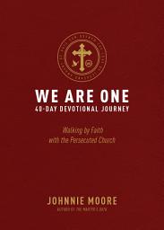 Icon image We Are One: Walking by Faith with the Persecuted Church