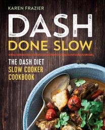 Icon image DASH Done Slow: The DASH Diet Slow Cooker Cookbook