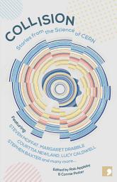 Icon image Collision: Stories from the Science of CERN