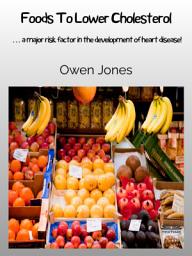 Icon image Foods to lower cholesterol: … a major risk factor in the development of heart disease