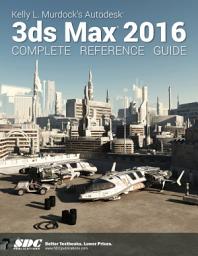 Icon image Kelly L. Murdock's Autodesk 3ds Max 2016 Complete Reference Guide
