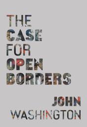 Icon image The Case for Open Borders