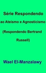 Icon image Série Respondendo ao Ateísmo e Agnosticismo (Respondendo Bertrand Russell)