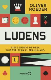 Icon image Ludens: Siete juegos de mesa que explican al ser humano