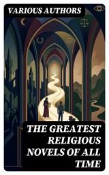 Icon image The Greatest Religious Novels of All Time: Enriched edition. Religious Fiction Collection: The Grand Inquisitor, Faust, The Holy War, Divine Comedy, Ben-Hur...